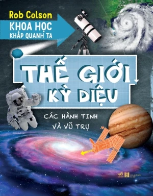 KHOA HỌC KHẮP QUANH TA - THẾ GIỚI KỲ DIỆU