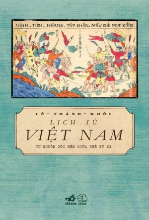 LỊCH SỬ VIỆT NAM TỪ NGUỒN GỐC ĐẾN GIỮA THẾ KỶ XX