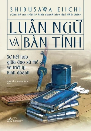 LUẬN NGỮ VÀ BÀN TÍNH - SỰ KẾT HỢP GIỮA ĐẠO XỬ THẾ VÀ TRIẾT LÝ KINH DOANH