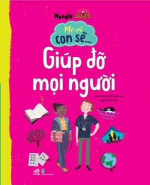 MẸ ƠI CON SẼ GIÚP ĐỠ MỌI NGƯỜI