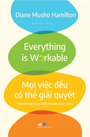 MỌI VIỆC ĐỀU CÓ THỂ GIẢI QUYẾT - THÁO GỠ KHÓ KHĂN BẰNG PHƯƠNG PHÁP THIỀN