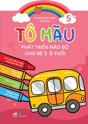 TÔ MÀU PHÁT TRIỂN NÃO BỘ CHO BÉ 1 - 5 TUỔI - TẬP 5